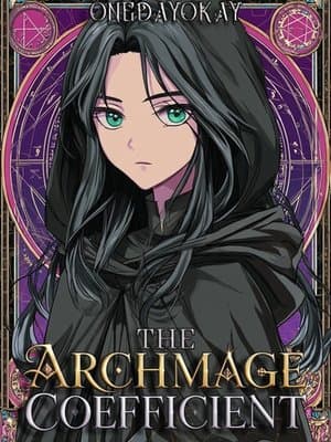 The Archmage Coefficient (OP Archmage/ Mage Academy/ LITRPG/ Hidden Genius)
